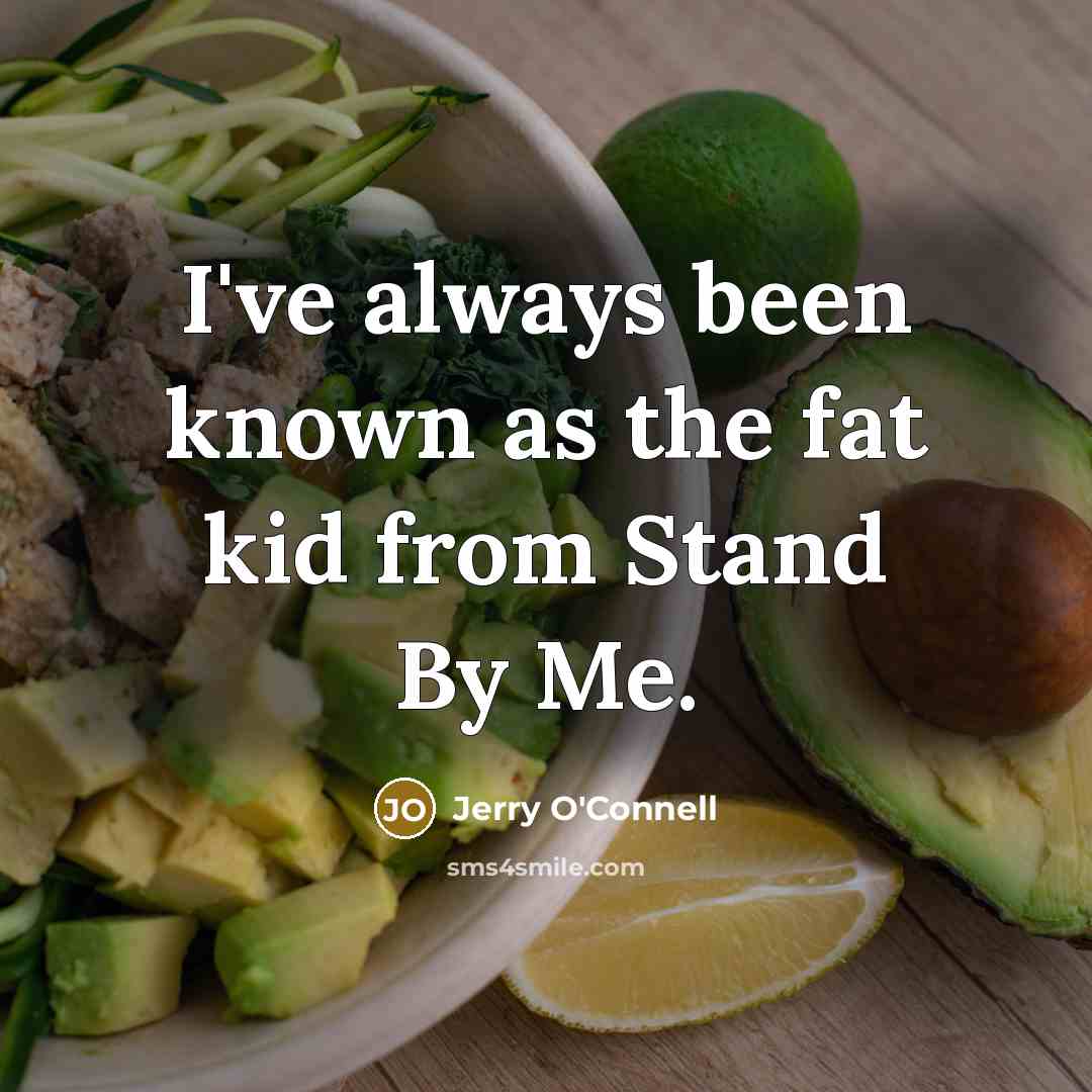 “I've always been known as the fat kid from Stand…” quote by Jerry O'Connell