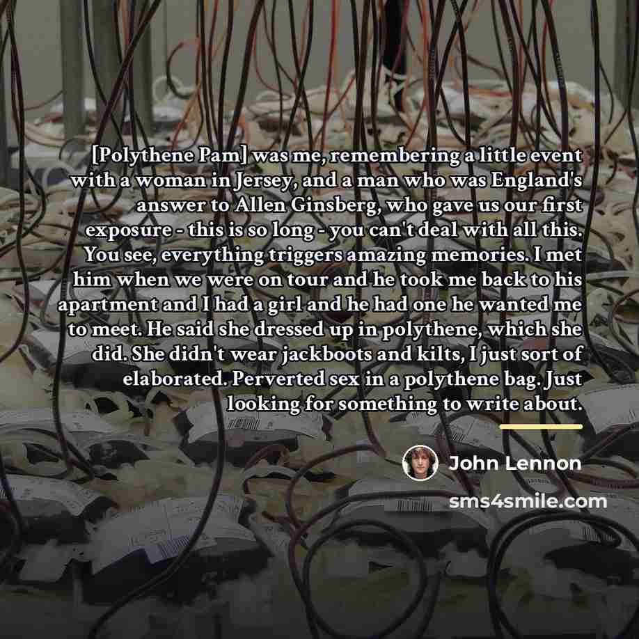 “[Polythene Pam] was me, remembering a little event with a…” quote by John Lennon