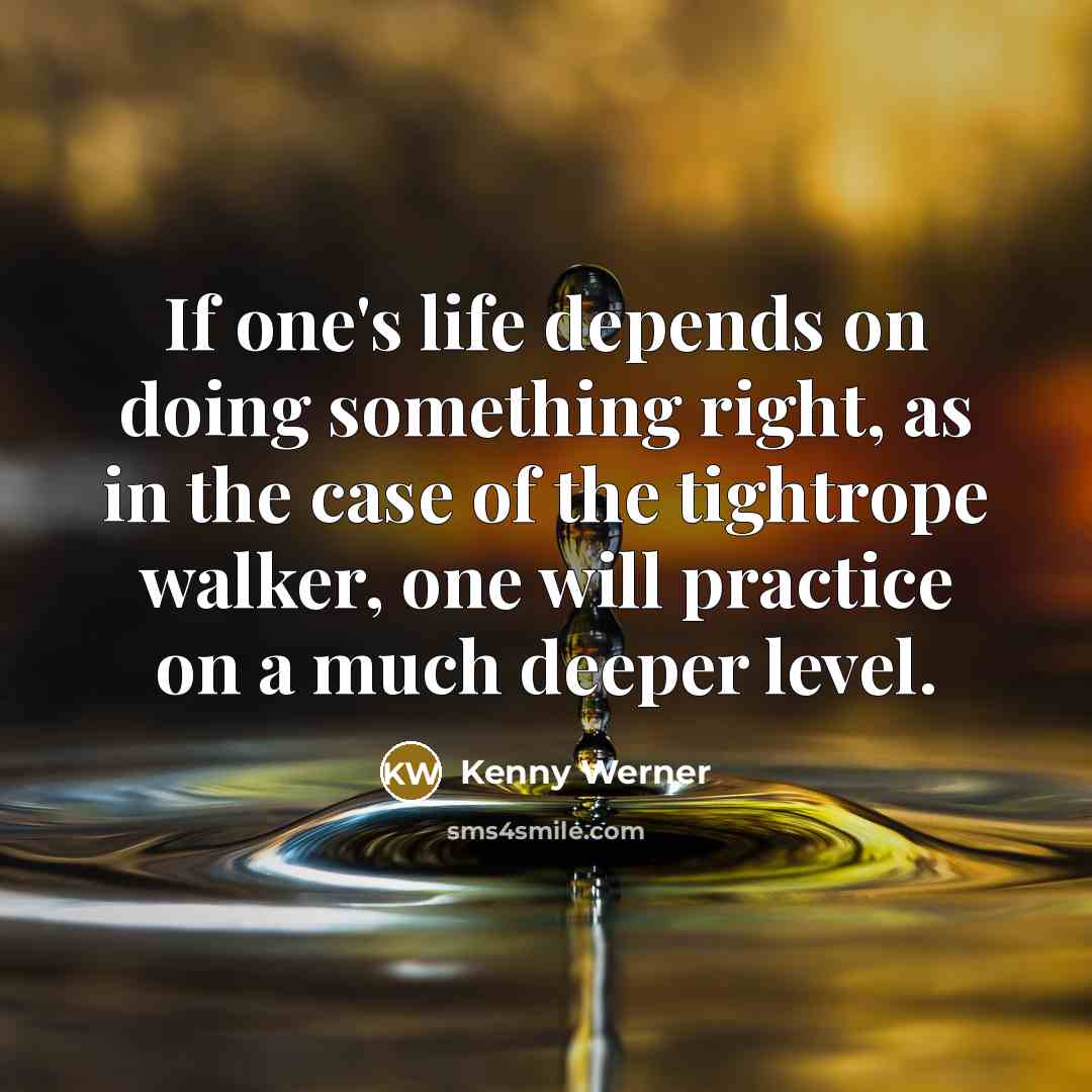 “If one's life depends on doing something right, as in…” quote by Kenny Werner