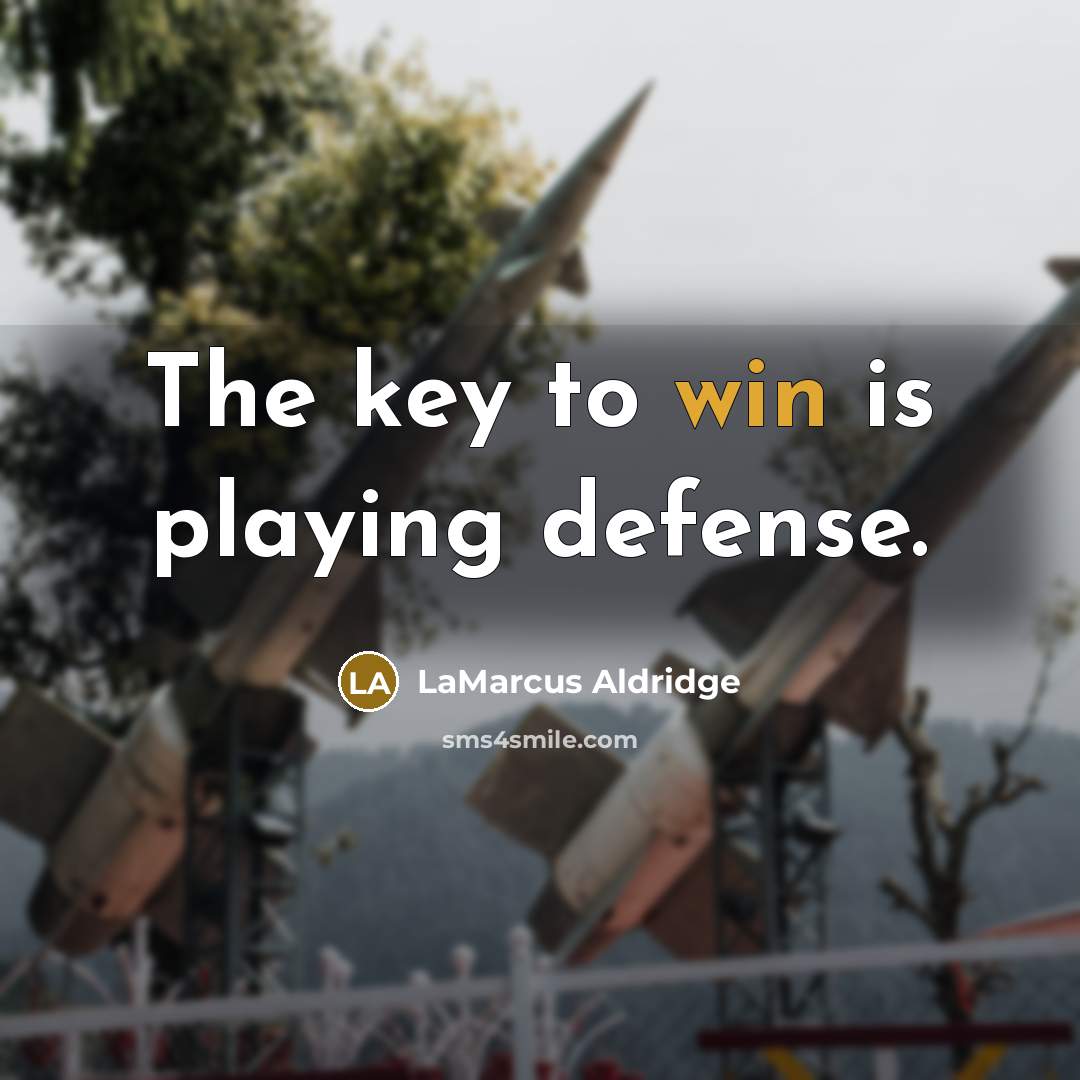 “The key to win is playing defense.…” quote by LaMarcus Aldridge