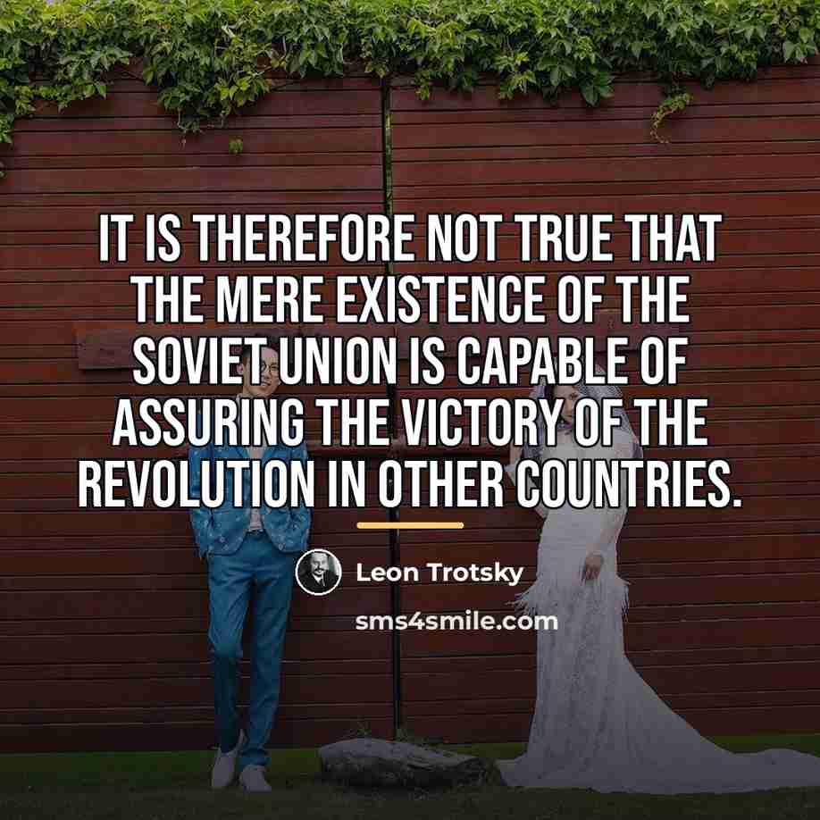 “It is therefore not true that the mere existence of…” quote by Leon Trotsky