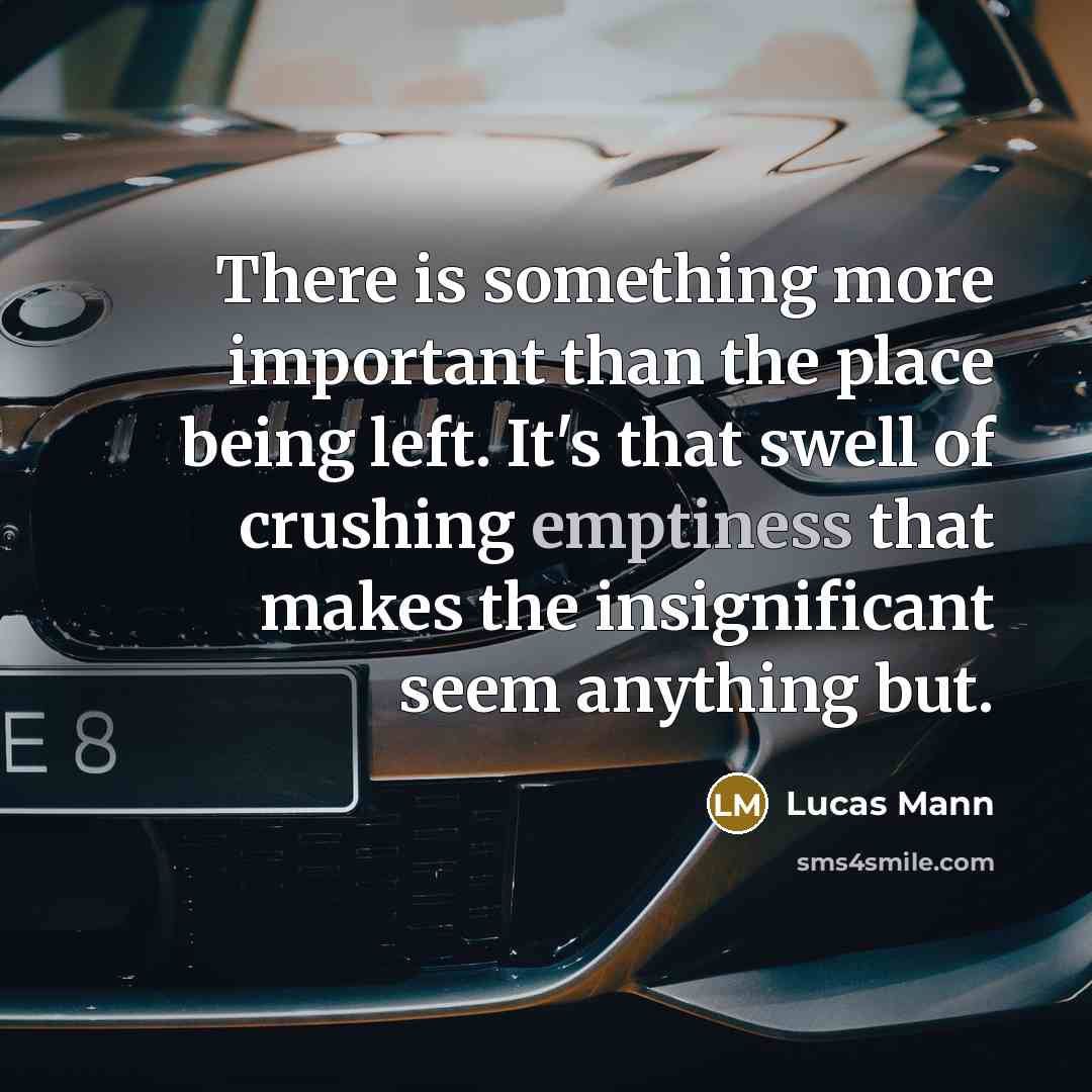 “There is something more important than the place being left.…” quote by Lucas Mann