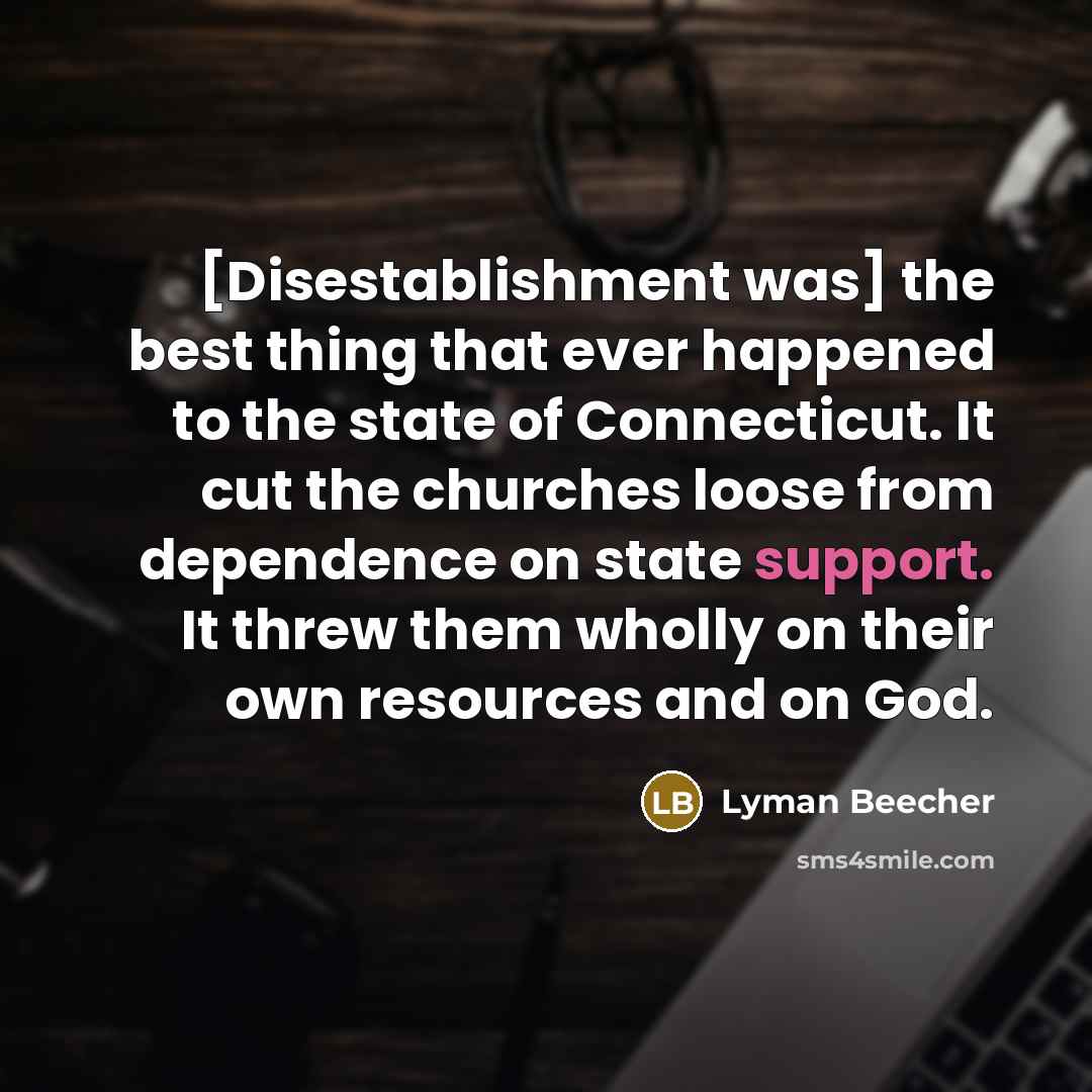 “[Disestablishment was] the best thing that ever happened to the…” quote by Lyman Beecher