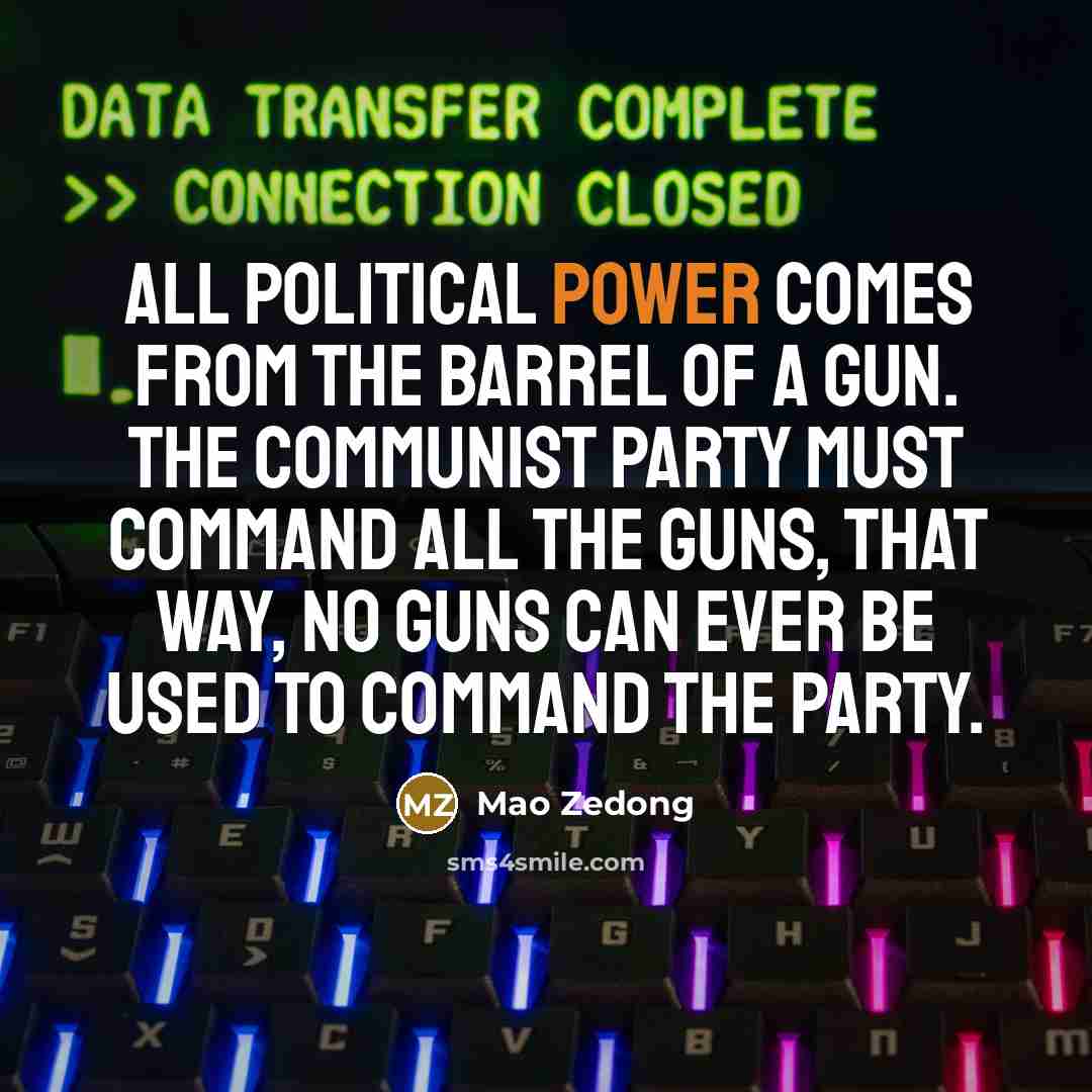 “All political power comes from the barrel of a gun.…” quote by Mao Zedong
