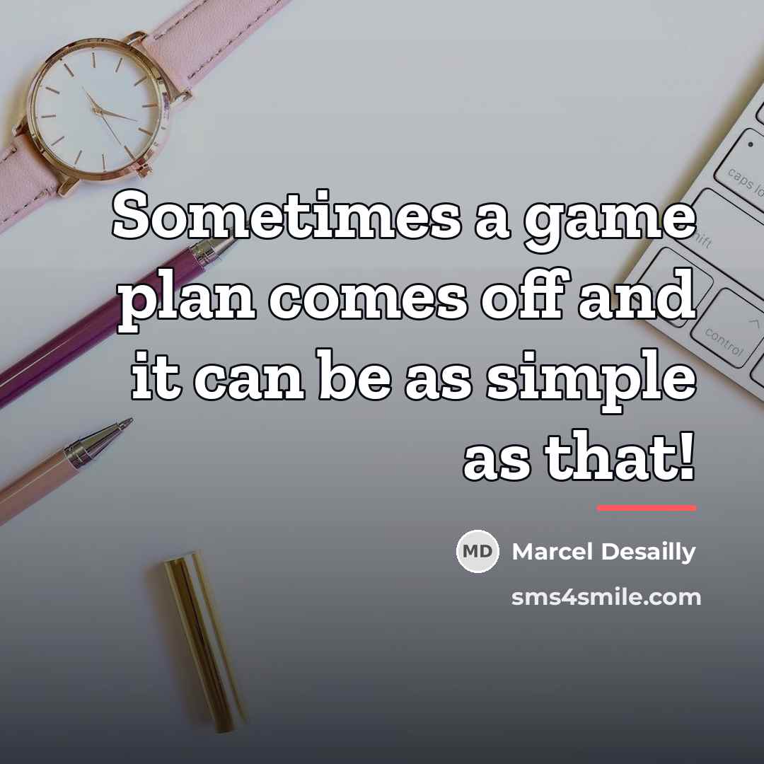 “Sometimes a game plan comes off and it can be…” quote by Marcel Desailly
