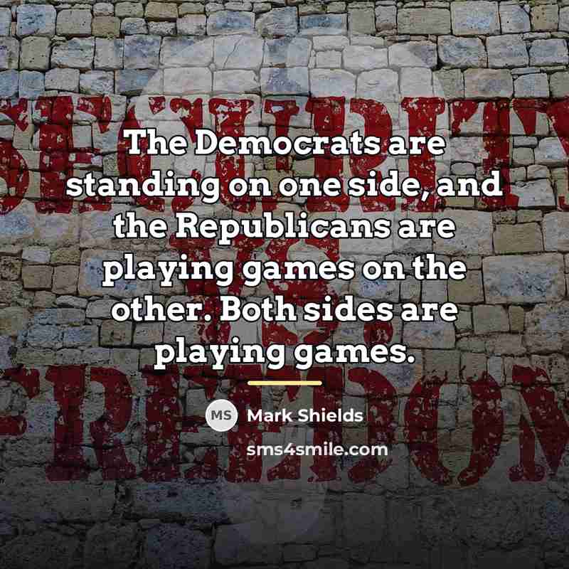 “The Democrats are standing on one side, and the Republicans…” quote by Mark Shields