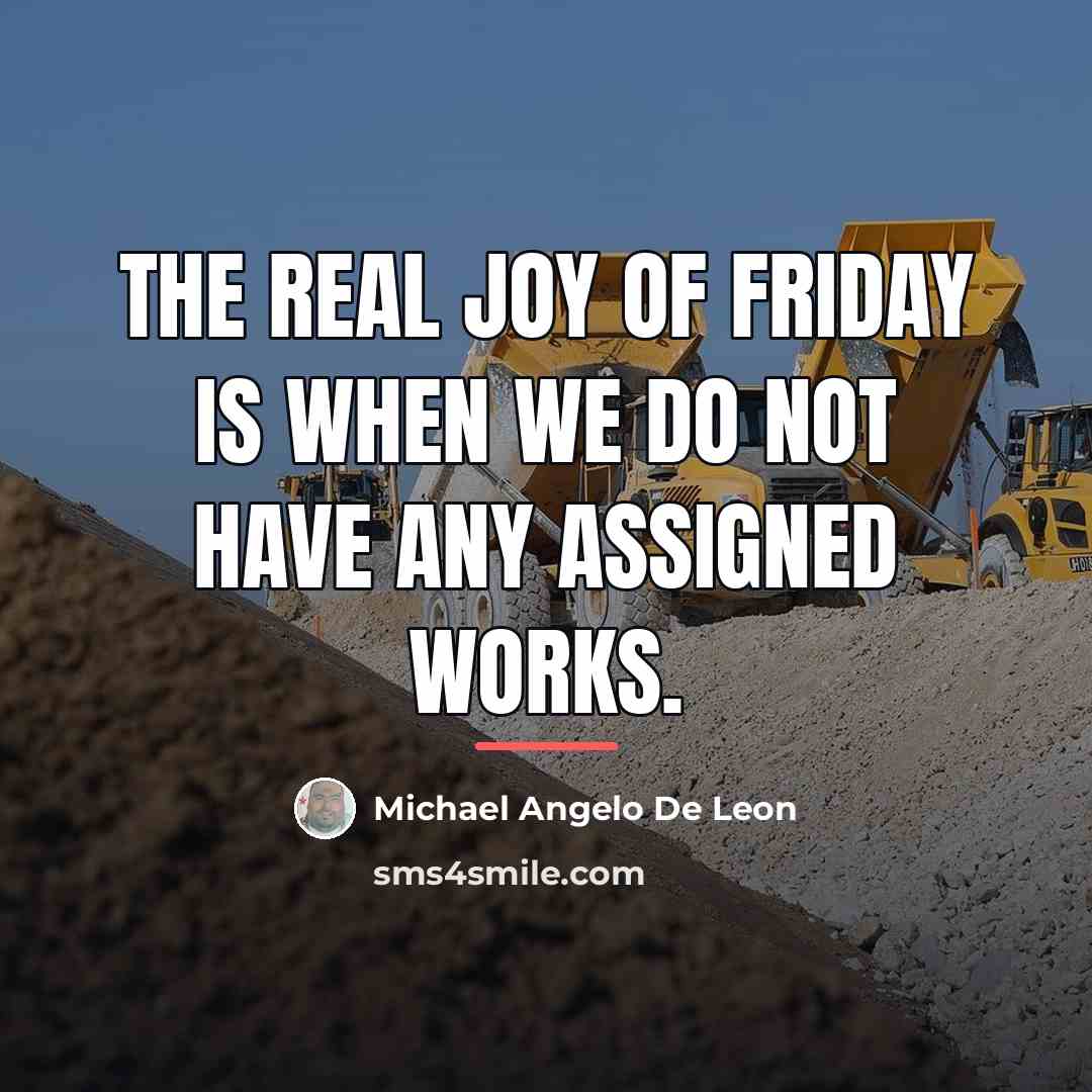 “The real joy of Friday is when we do not…” quote by Michael Angelo De Leon