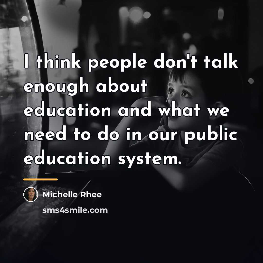“I think people don't talk enough about education and what…” quote by Michelle Rhee