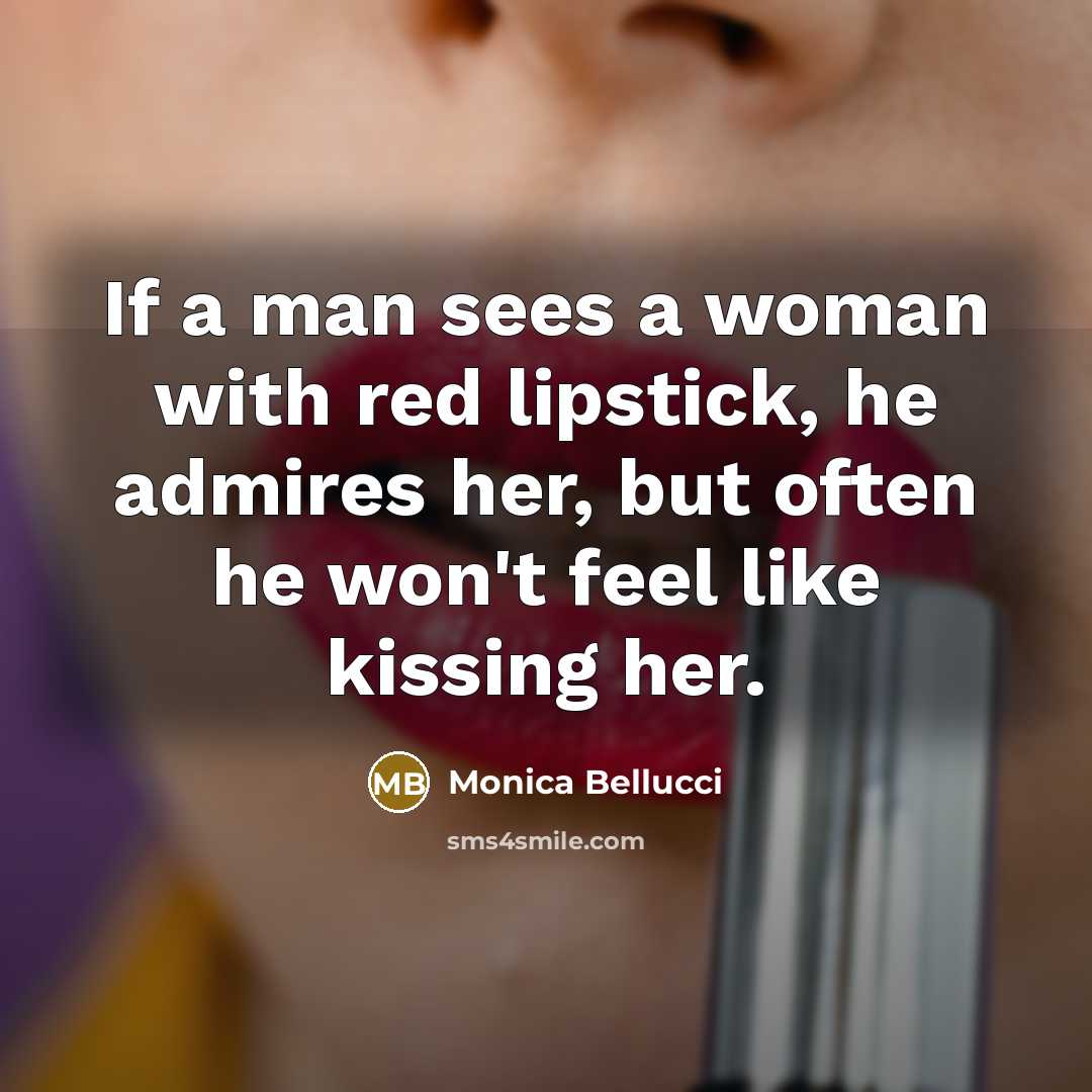 “If a man sees a woman with red lipstick, he…” quote by Monica Bellucci