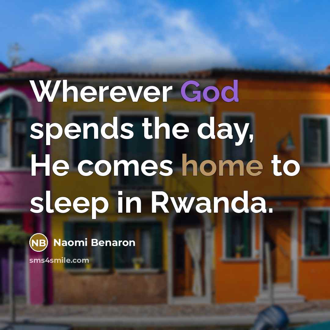 “Wherever God spends the day, He comes home to sleep…” quote by Naomi Benaron
