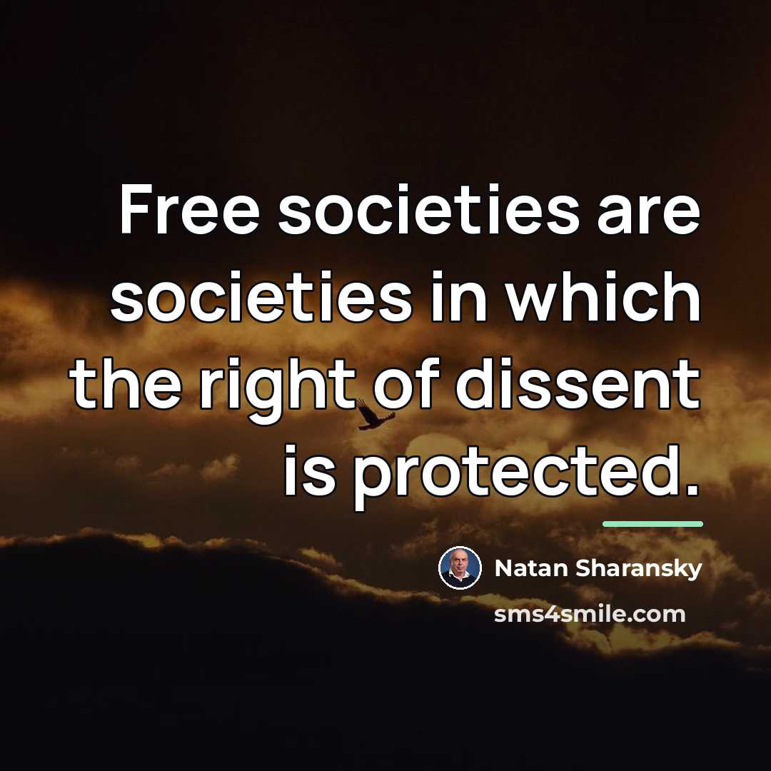 “Free societies are societies in which the right of dissent…” quote by Natan Sharansky
