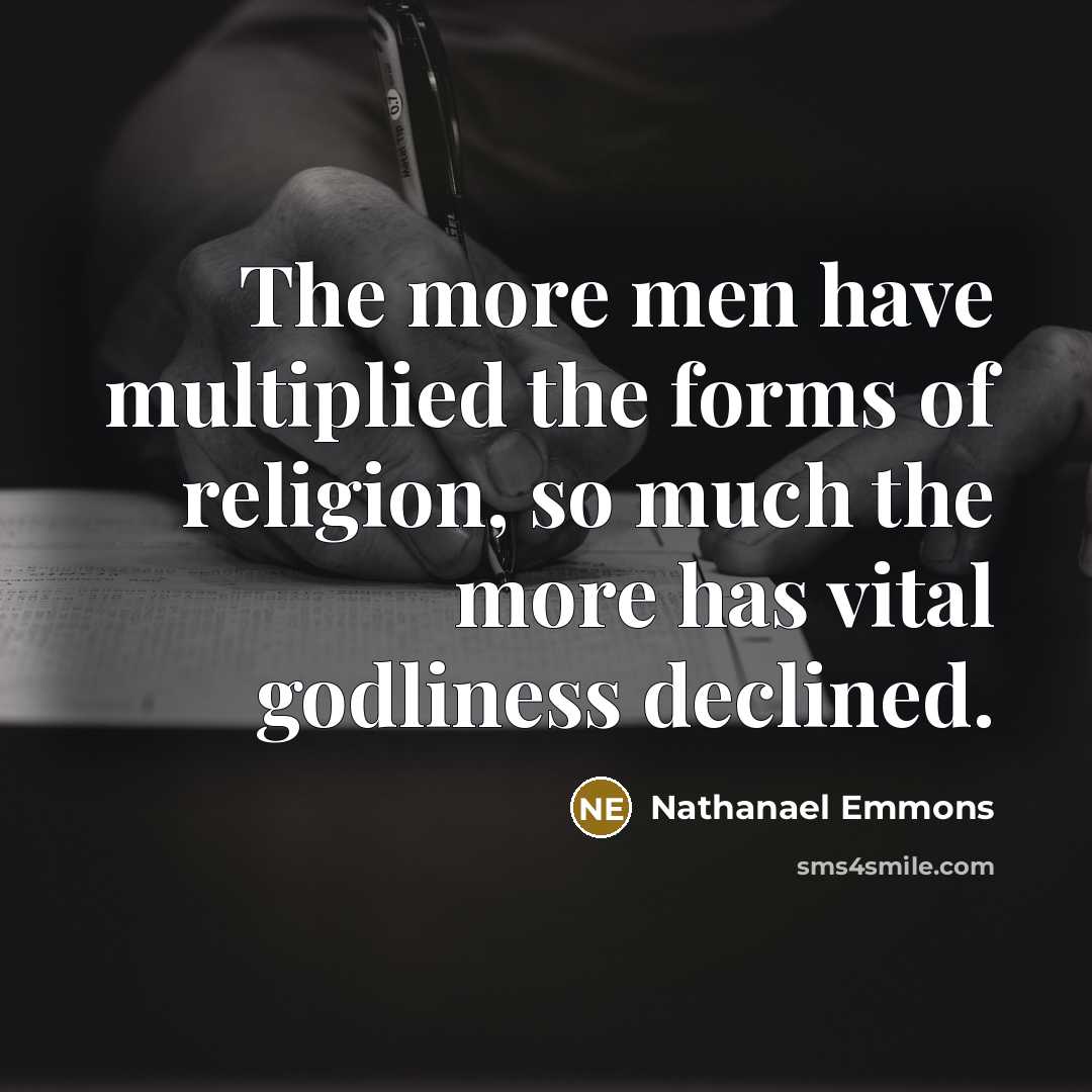 “The more men have multiplied the forms of religion, so…” quote by Nathanael Emmons