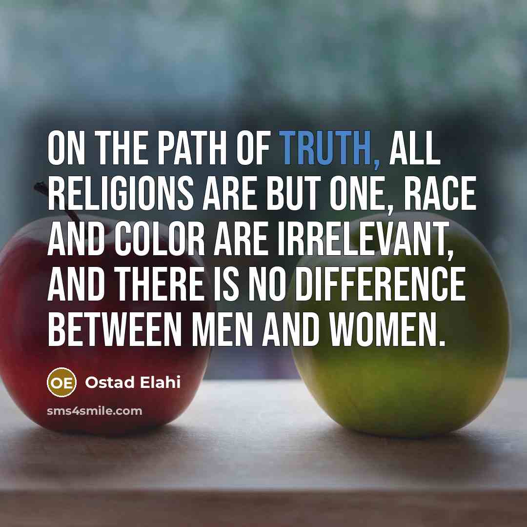 “On the path of truth, all religions are but one,…” quote by Ostad Elahi