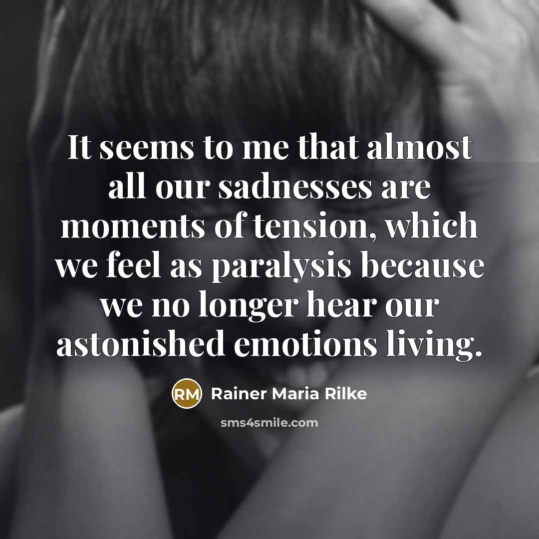 “It seems to me that almost all our sadnesses are…” quote by Rainer Maria Rilke