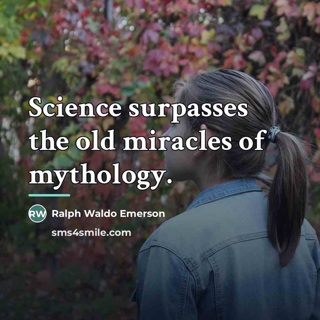 “Science surpasses the old miracles of mythology.…” quote by Ralph Waldo Emerson