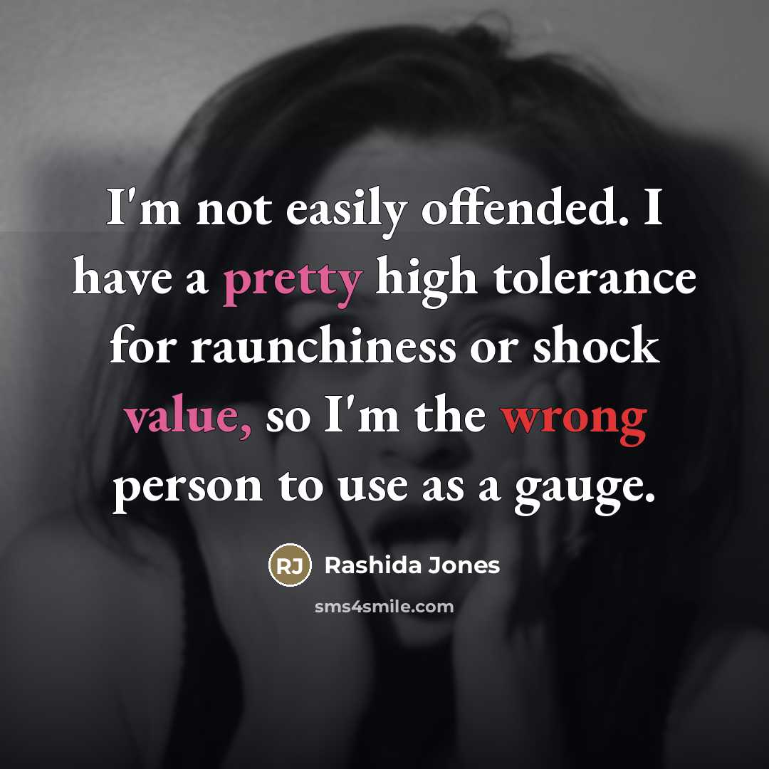 “I'm not easily offended. I have a pretty high tolerance…” quote by Rashida Jones