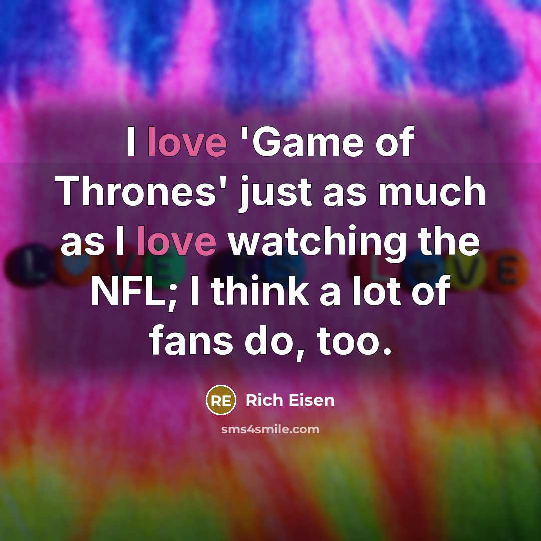 “I love 'Game of Thrones' just as much as I…” quote by Rich Eisen