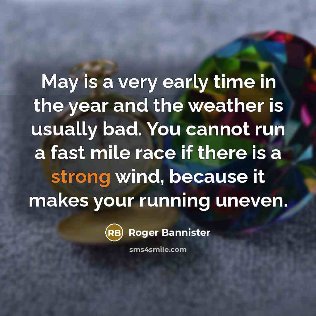 “May is a very early time in the year and…” quote by Roger Bannister
