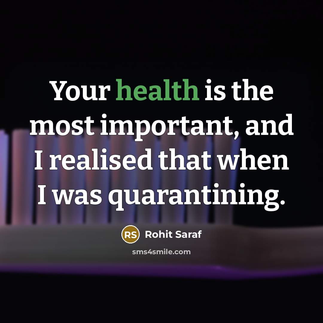 “Your health is the most important, and I realised that…” quote by Rohit Saraf