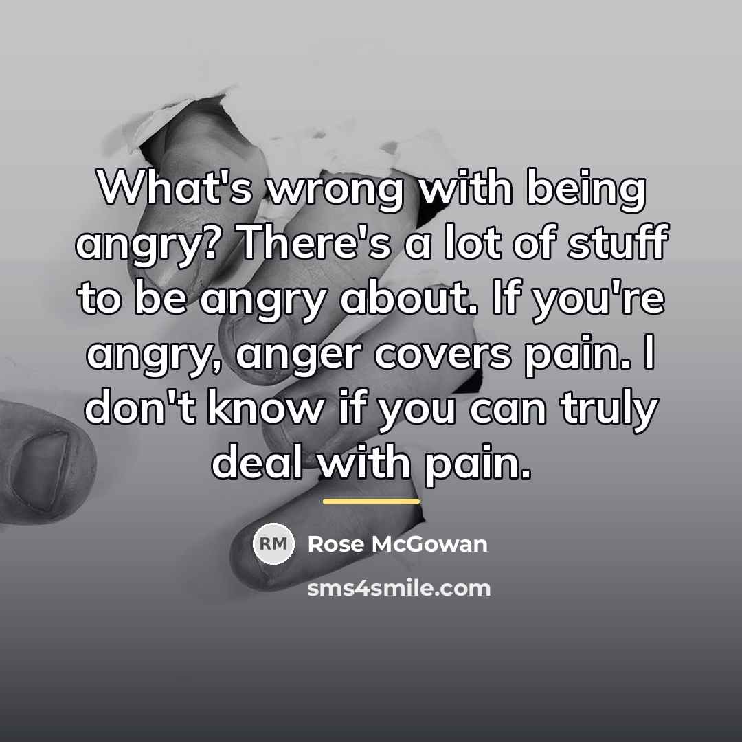 “What's wrong with being angry? There's a lot of stuff…” quote by Rose McGowan