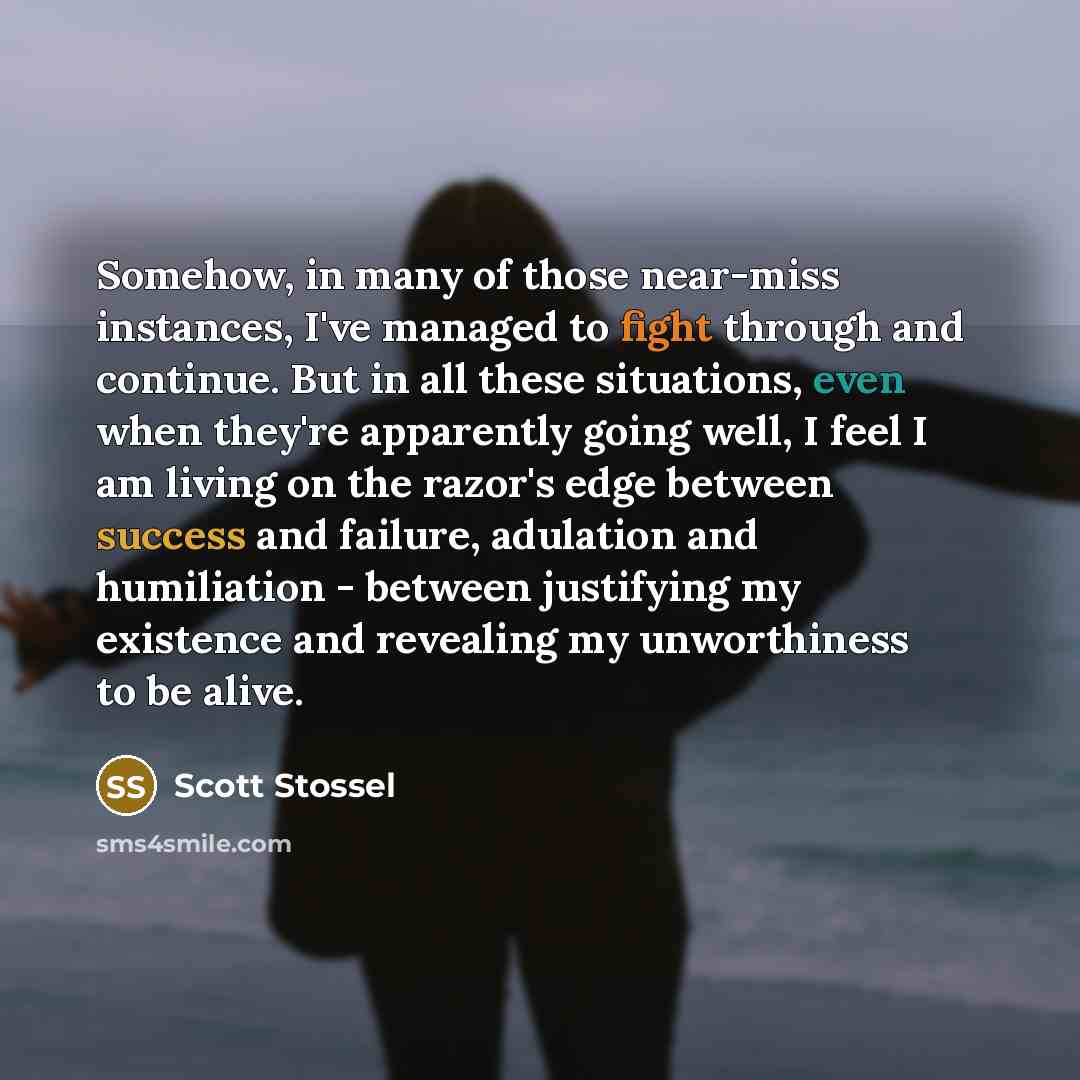 “Somehow, in many of those near-miss instances, I've managed to…” quote by Scott Stossel