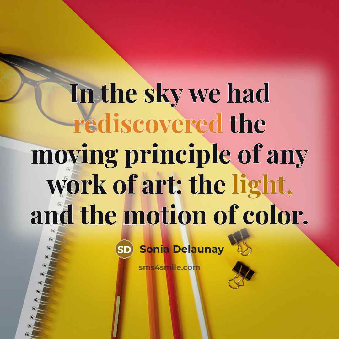 “In the sky we had rediscovered the moving principle of…” quote by Sonia Delaunay
