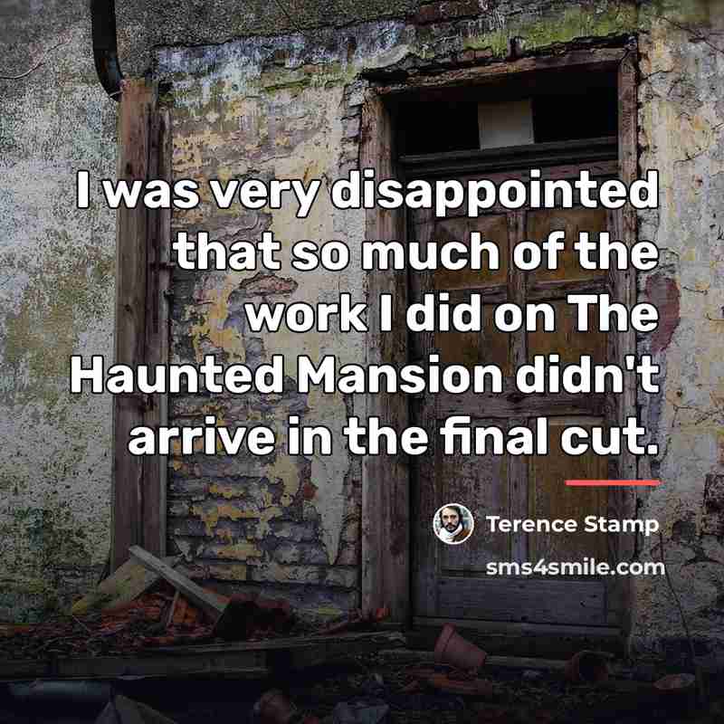 “I was very disappointed that so much of the work…” quote by Terence Stamp