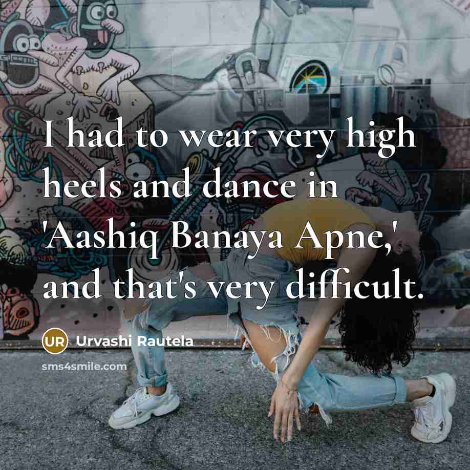 “I had to wear very high heels and dance in…” quote by Urvashi Rautela