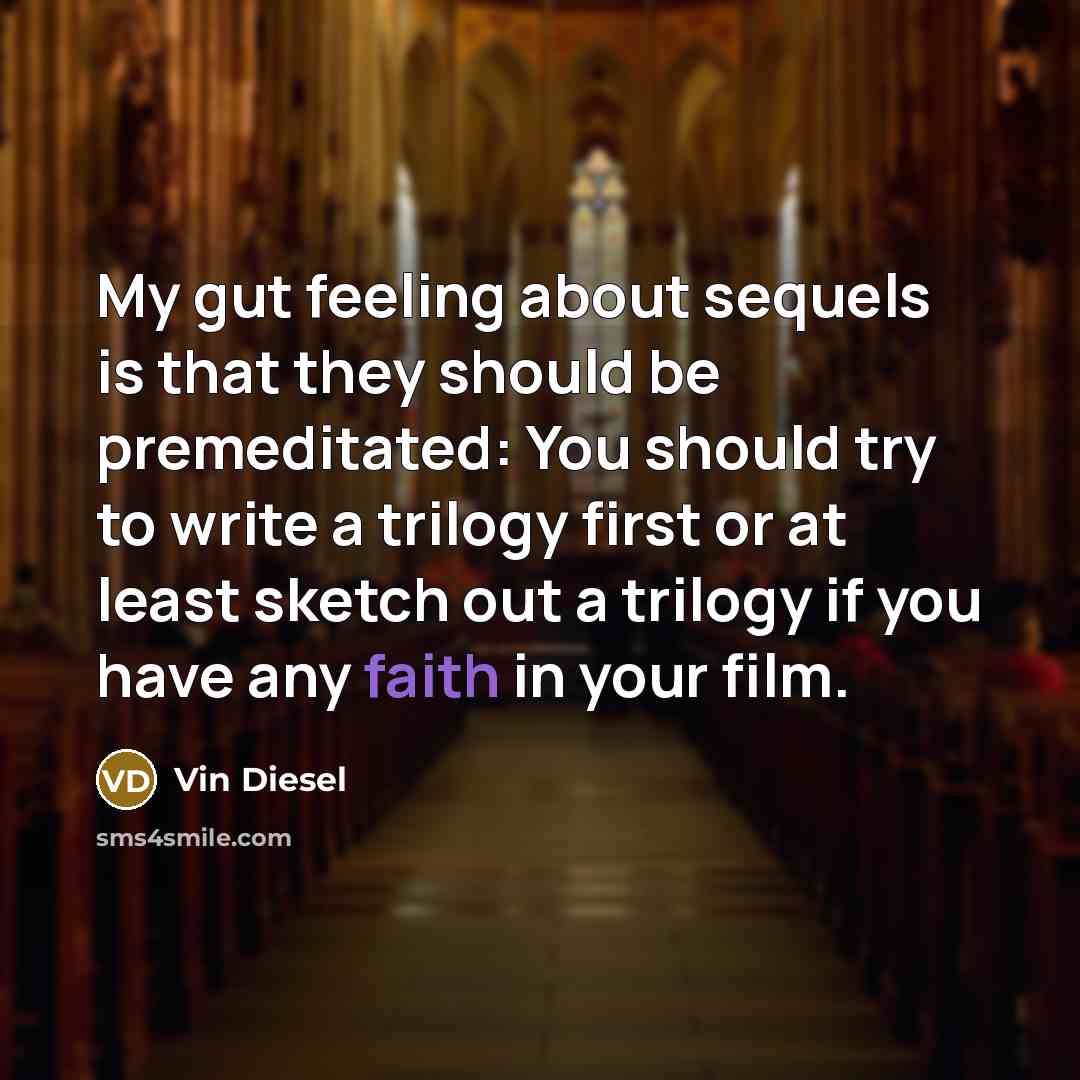 “My gut feeling about sequels is that they should be…” quote by Vin Diesel