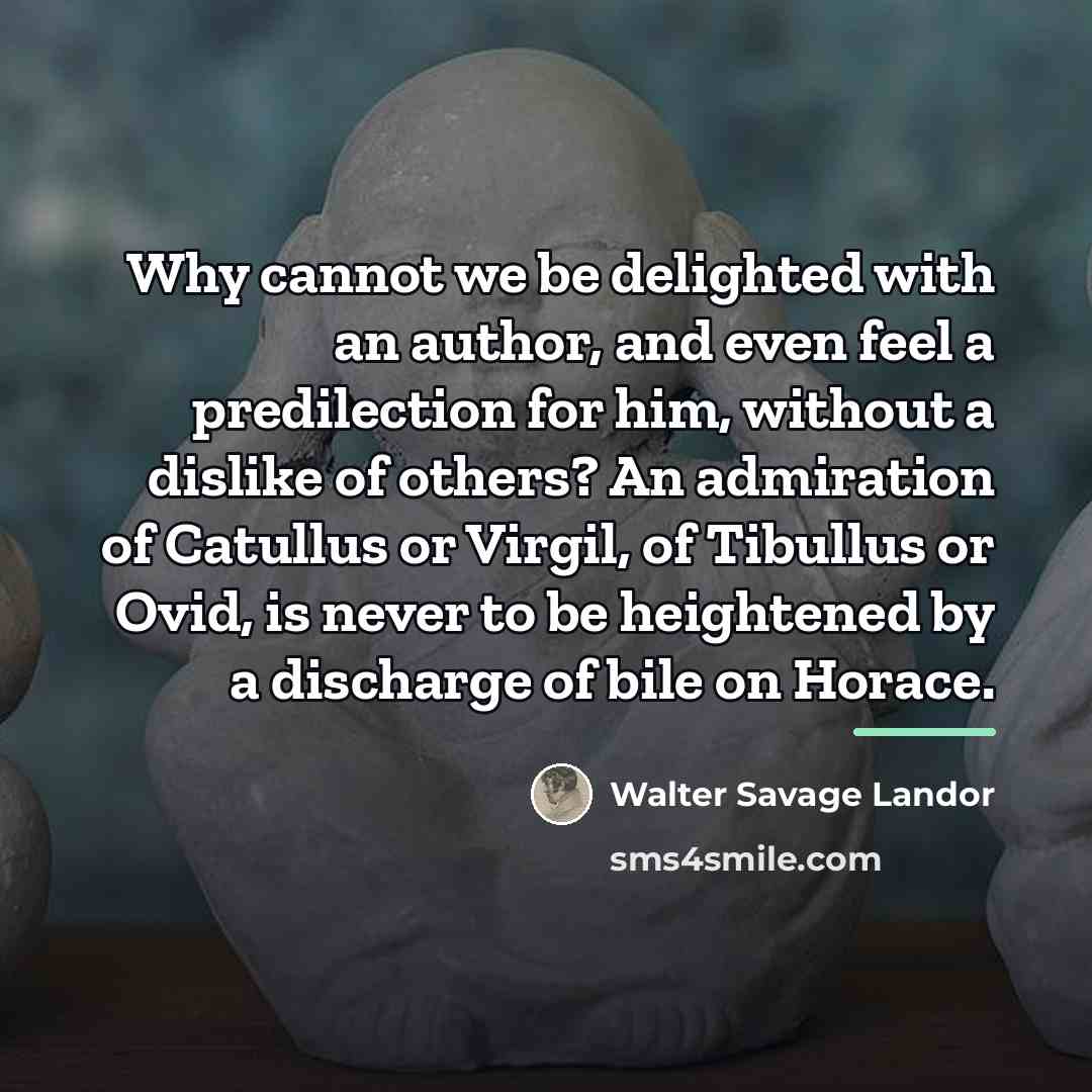 “Why cannot we be delighted with an author, and even…” quote by Walter Savage Landor