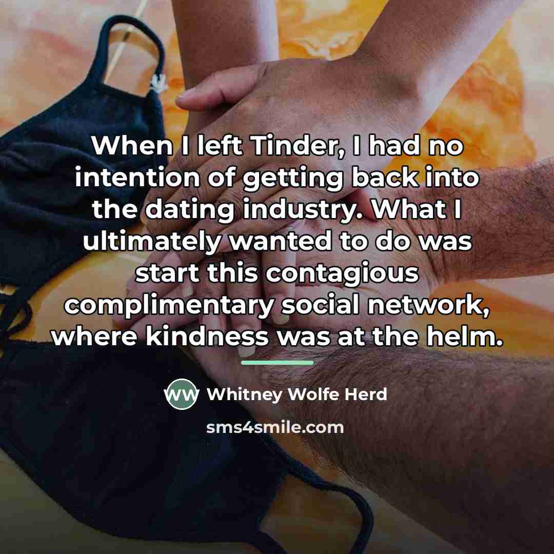 “When I left Tinder, I had no intention of getting…” quote by Whitney Wolfe Herd
