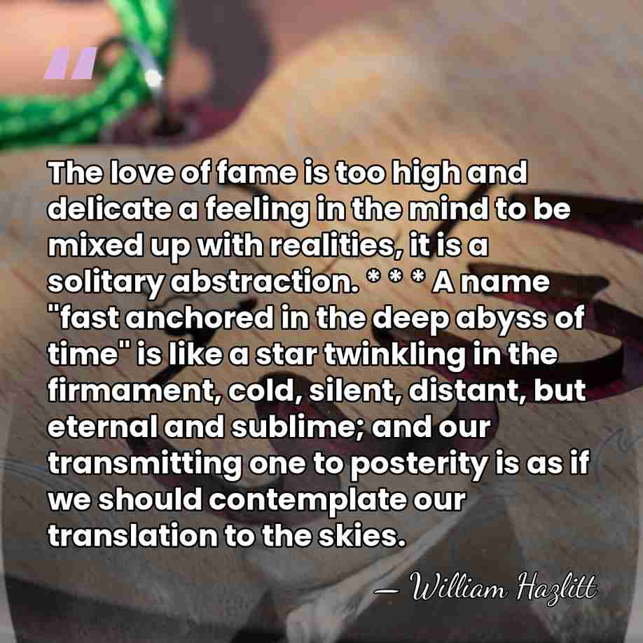 The love of fame is too high and delicate a feeling in&hellip; - William Hazlitt