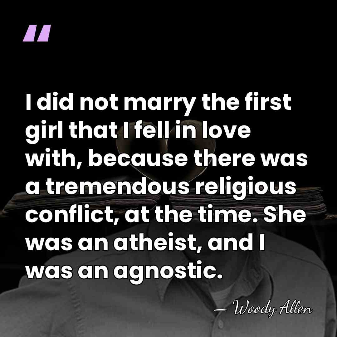 I did not marry the first girl that I fell in love&hellip; - Woody Allen
