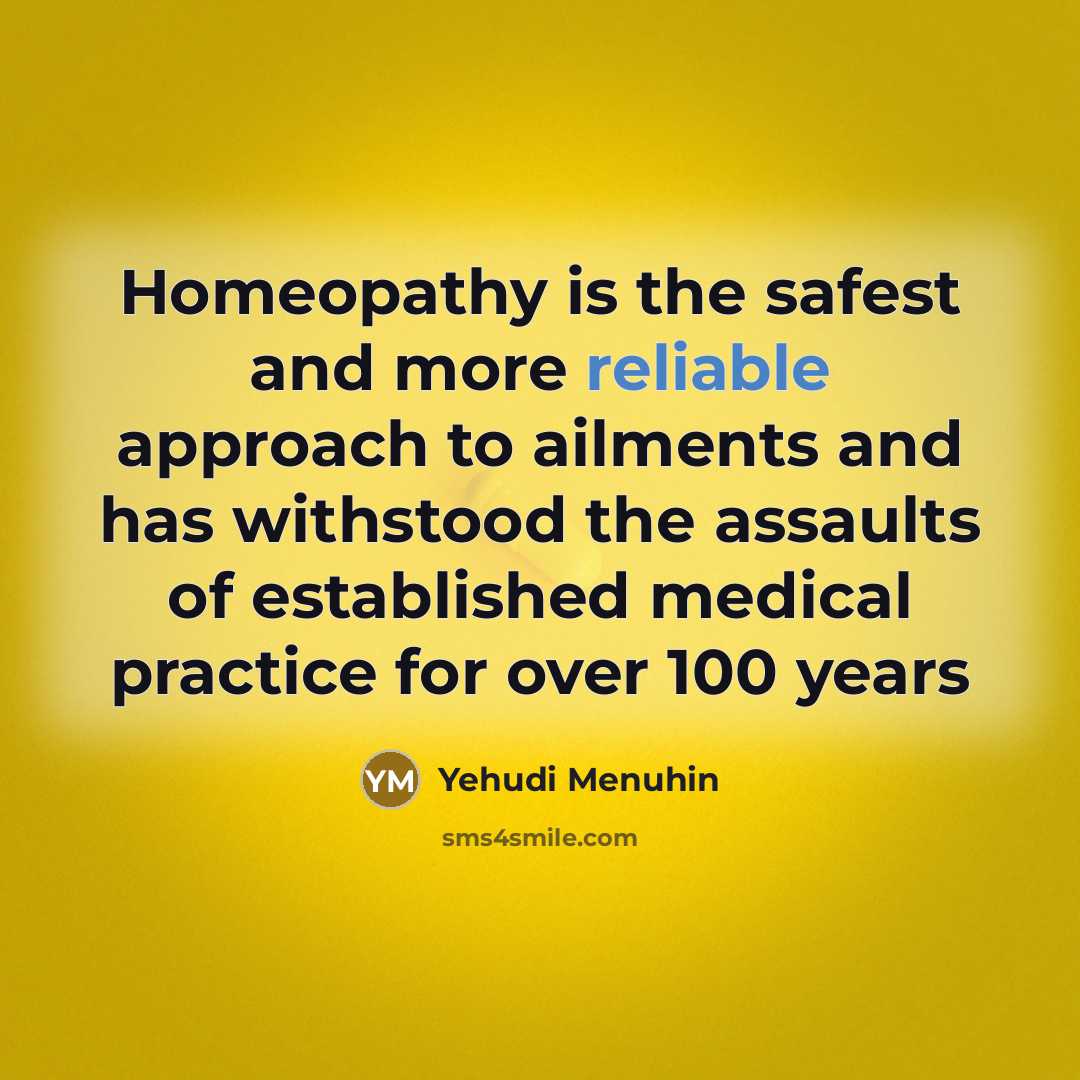 “Homeopathy is the safest and more reliable approach to ailments…” quote by Yehudi Menuhin