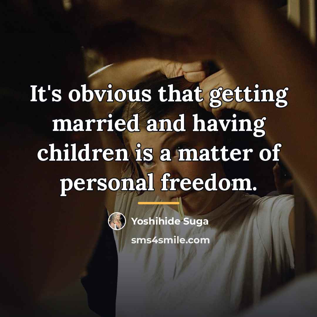 “It's obvious that getting married and having children is a…” quote by Yoshihide Suga