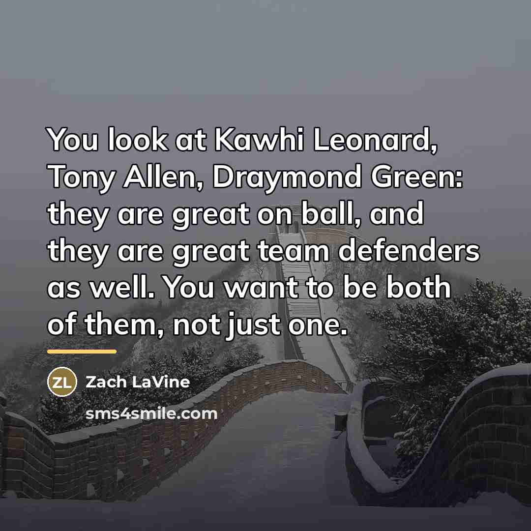 “You look at Kawhi Leonard, Tony Allen, Draymond Green: they…” quote by Zach LaVine