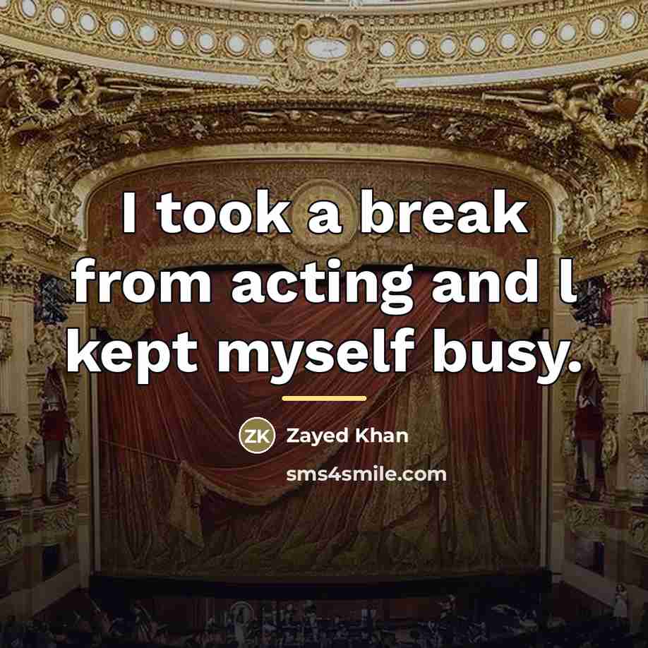 “I took a break from acting and l kept myself…” quote by Zayed Khan