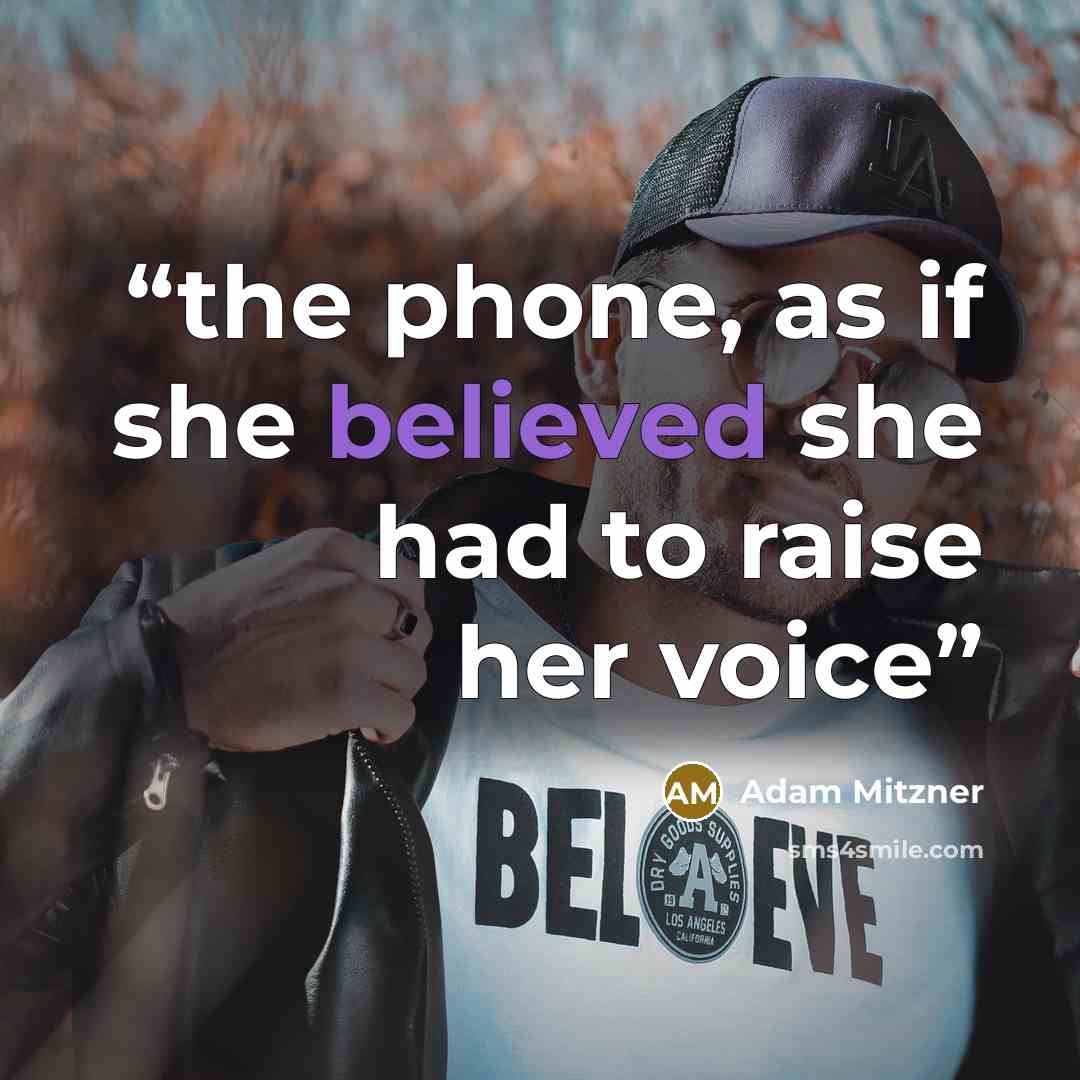 “the phone, as if she believed she had to raise her voice” quote by Adam Mitzner