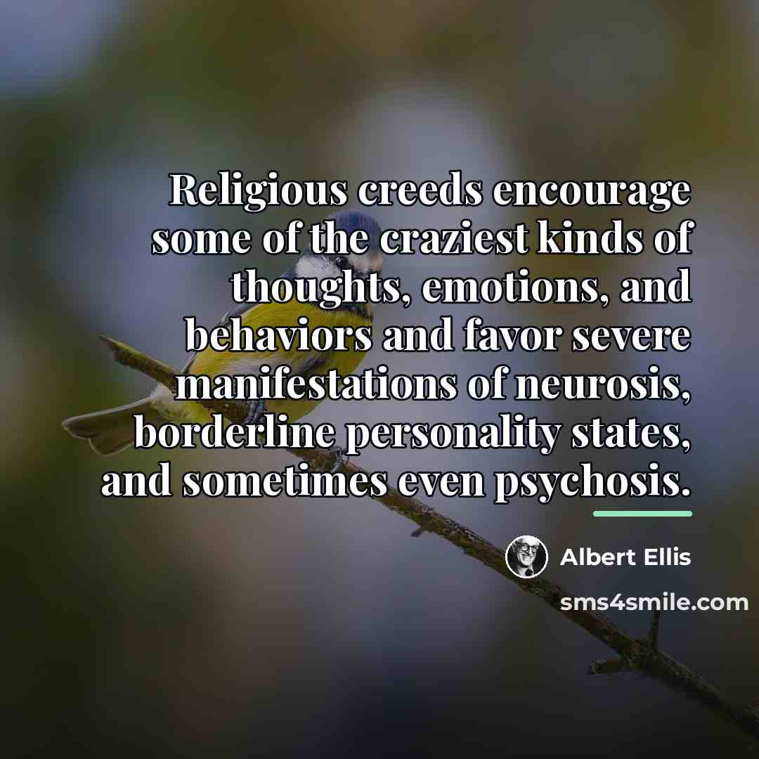 “Religious creeds encourage some of the craziest kinds of thoughts,…” quote by Albert Ellis