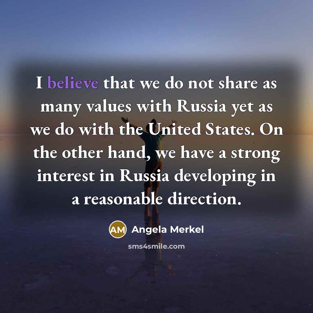 “I believe that we do not share as many values…” quote by Angela Merkel