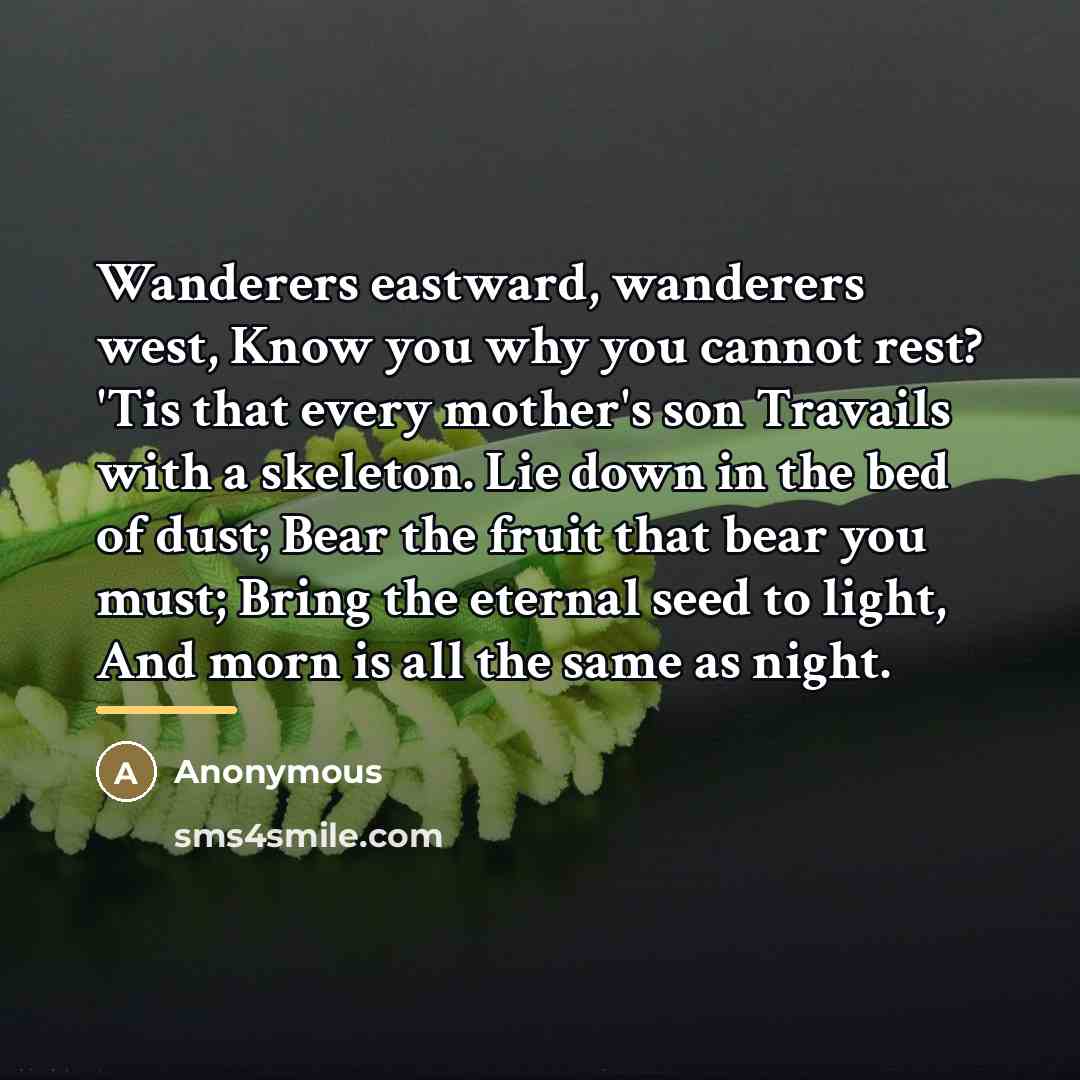 “Wanderers eastward, wanderers west, Know you why you cannot rest?…” quote by Anonymous