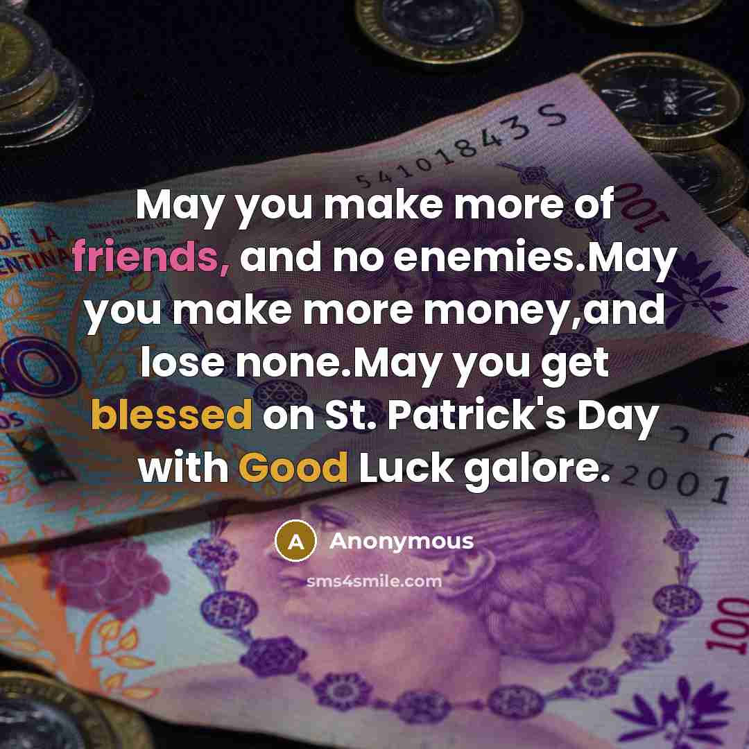 “May you make more of friends, and no enemies.May you…” quote by Anonymous