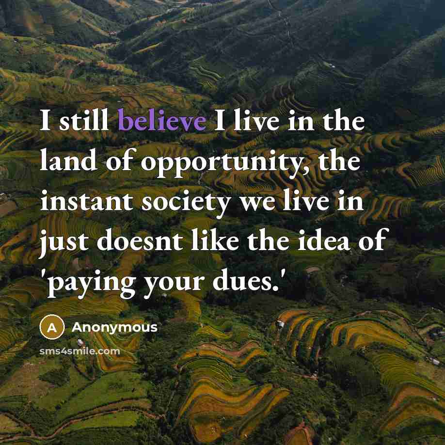 “I still believe I live in the land of opportunity,…” quote by Anonymous