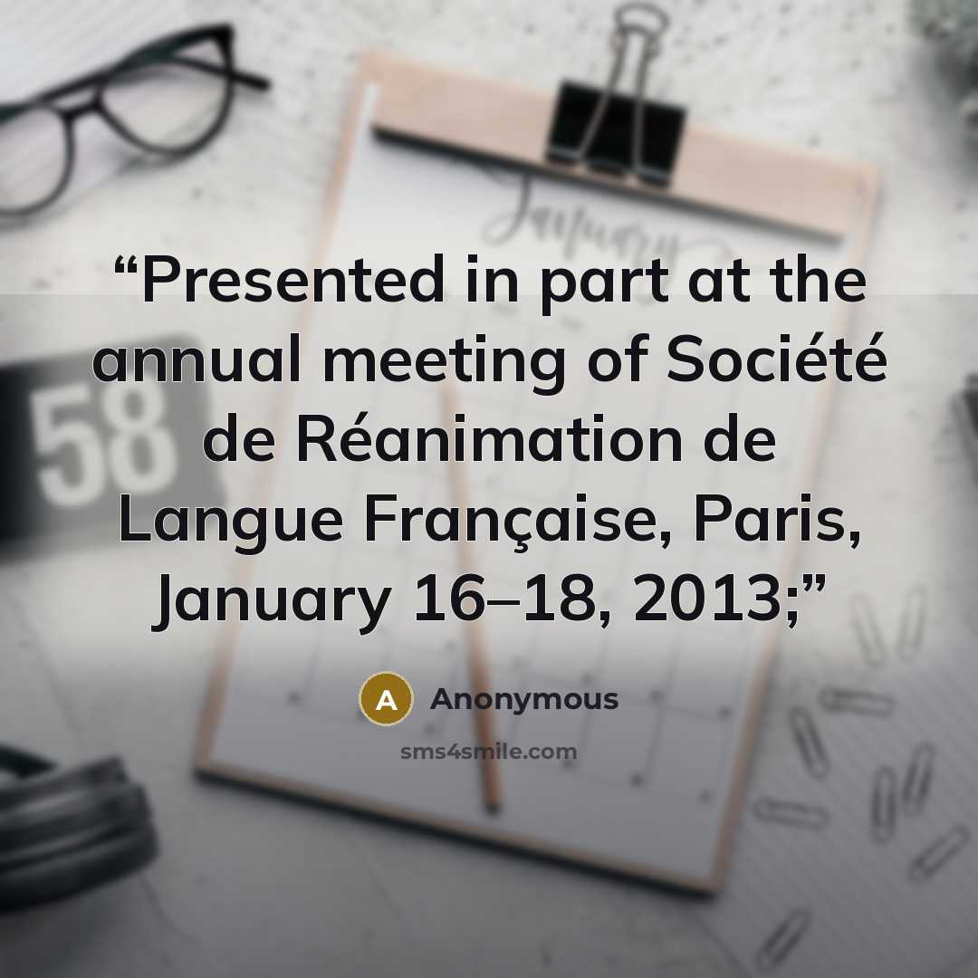 “Presented in part at the annual meeting of Société de Réanimation de Langue Française, Paris, January 16–18, 2013;” quote by Anonymous