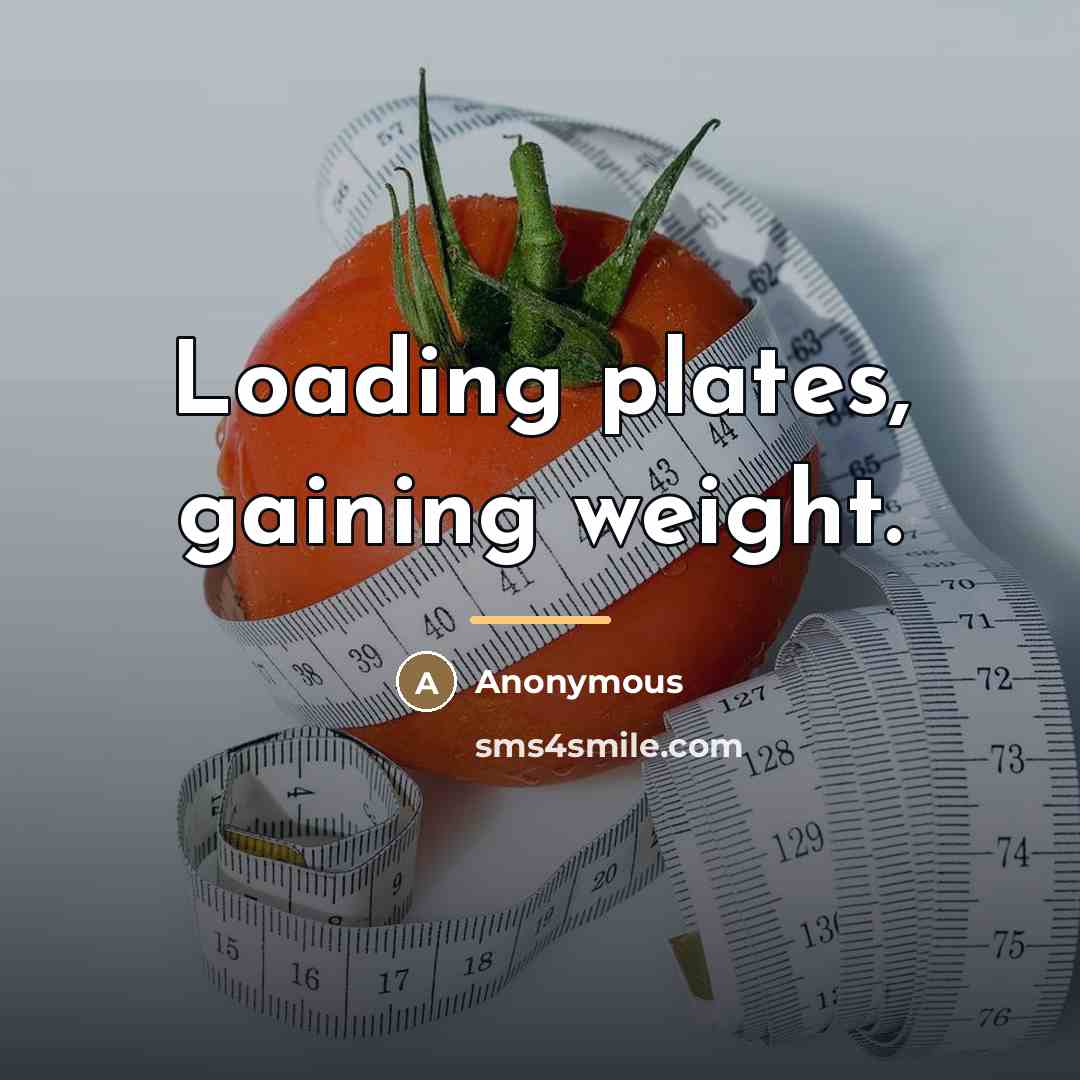 “Loading plates, gaining weight.…” quote by Anonymous