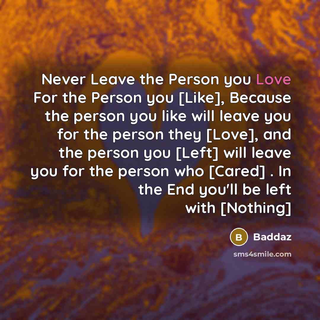 “Never Leave the Person you Love For the Person you…” quote by Baddaz