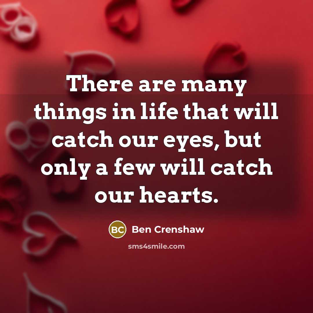 “There are many things in life that will catch our…” quote by Ben Crenshaw