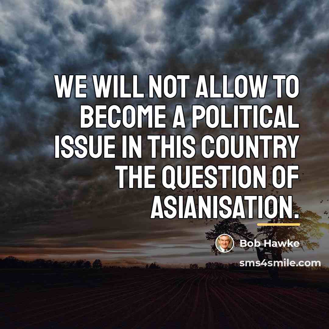 “We will not allow to become a political issue in…” quote by Bob Hawke