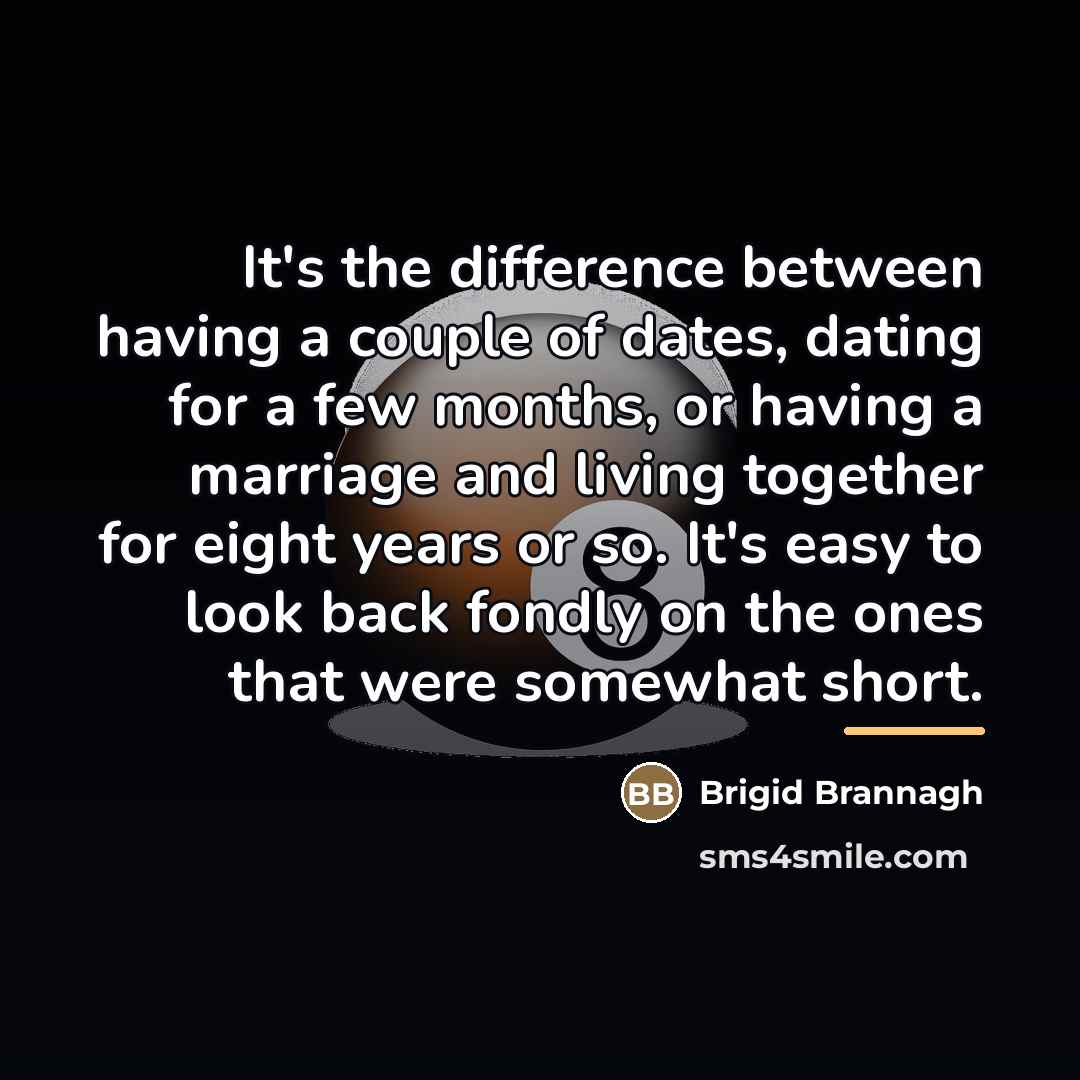 “It's the difference between having a couple of dates, dating…” quote by Brigid Brannagh
