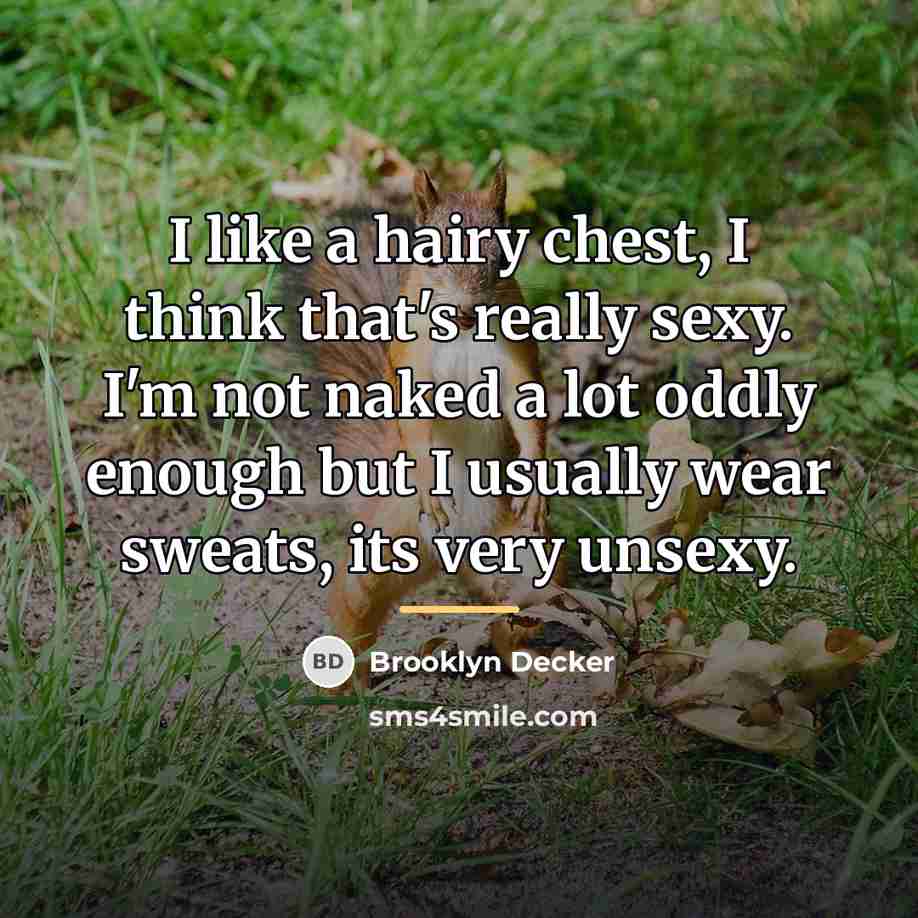 “I like a hairy chest, I think that's really sexy.…” quote by Brooklyn Decker